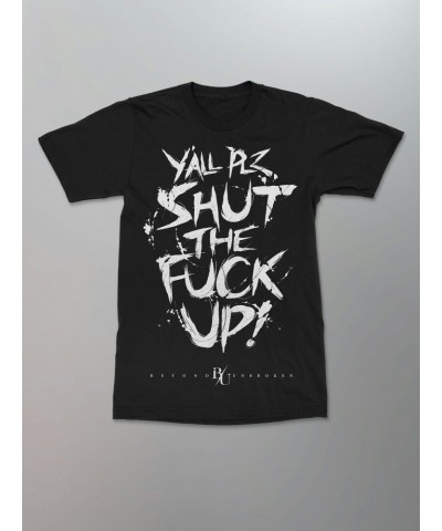 Beyond Unbroken Y'All Shut Up Shirt [Black] $9.00 Shirts