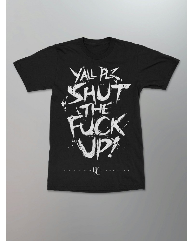 Beyond Unbroken Y'All Shut Up Shirt [Black] $9.00 Shirts