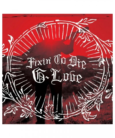 G. Love FIXIN TO DIE CD $5.85 CD