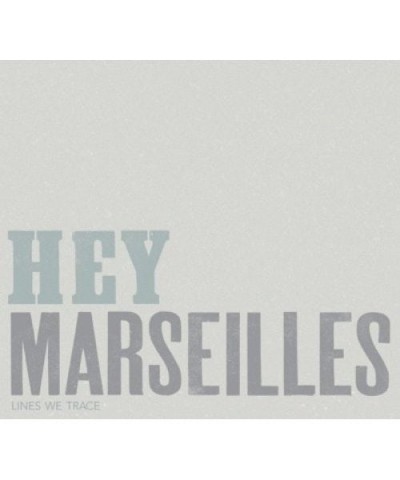 Hey Marseilles LINES WE TRACE CD $5.80 CD