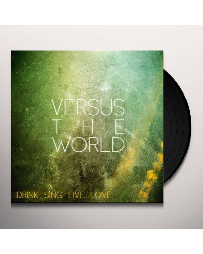 Versus The World DRINK SING LIVE LOVE Vinyl Record $5.44 Vinyl