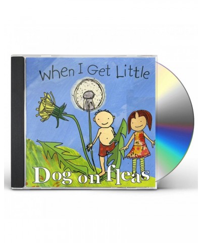 Dog On Fleas WHEN I GET LITTLE CD $7.92 CD