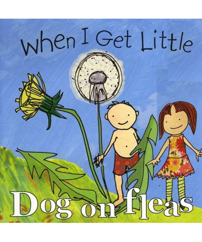 Dog On Fleas WHEN I GET LITTLE CD $7.92 CD