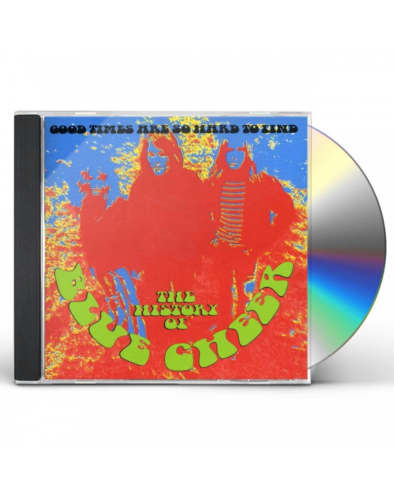 Blue Cheer GOOD TIMES ARE HARD TO FIND: HISTORY OF BLUE CHEER CD $4.59 CD