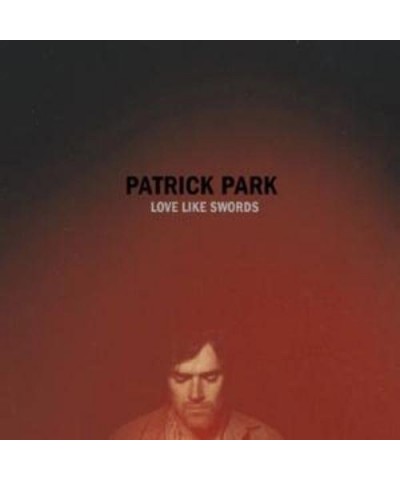 Patrick Park LOVE LIKE SWORDS CD $5.59 CD