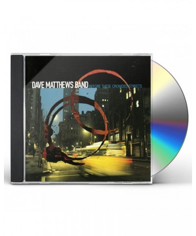 Dave Matthews Band BEFORE THESE CROWDED STREETS CD $4.75 CD