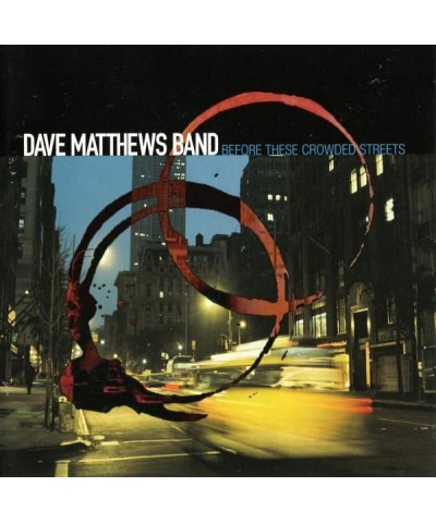 Dave Matthews Band BEFORE THESE CROWDED STREETS CD $4.75 CD