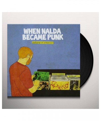 When Nalda Became Punk INDIEPOP OR WHATEVER Vinyl Record $4.55 Vinyl